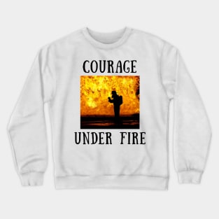 courage under fire Crewneck Sweatshirt